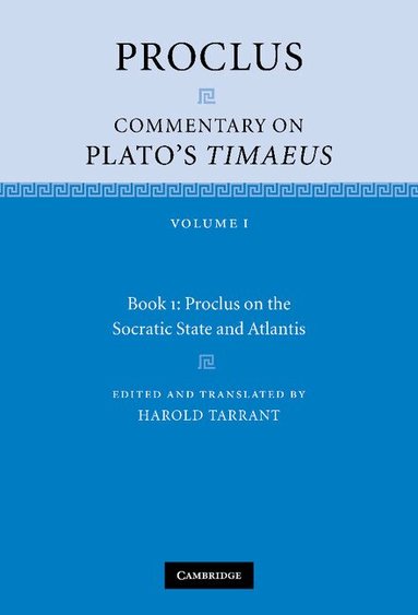 Proclus, Harold Tarrant - Proclus: Commentary on Plato's Timaeus: Volume 1, Book 1: Proclus on the Socratic State and Atlantis, Inbunden