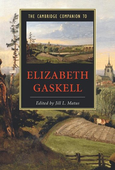 Elizabeth Cleghorn Gaskell, Jill L. Matus - The Cambridge Companion to Elizabeth Gaskell, Inbunden