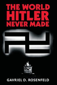 bokomslag The World Hitler Never Made