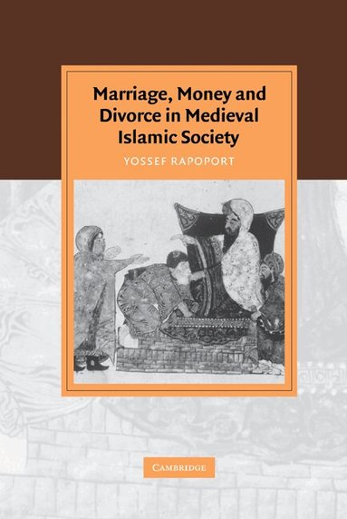 Yossef Rapoport, David Morgan - Marriage, Money and Divorce in Medieval Islamic Society, Inbunden