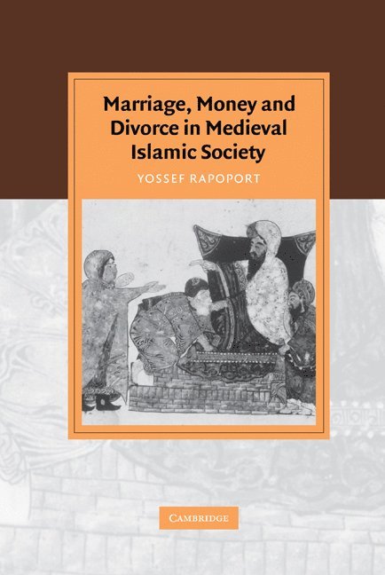 Marriage, Money and Divorce in Medieval Islamic Society 1