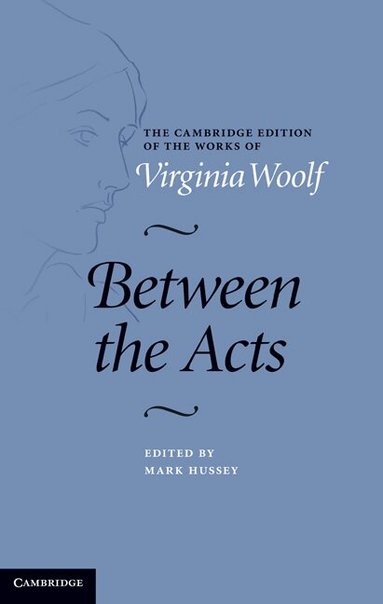 Virginia Woolf, Mark Hussey - Between the Acts, Inbunden