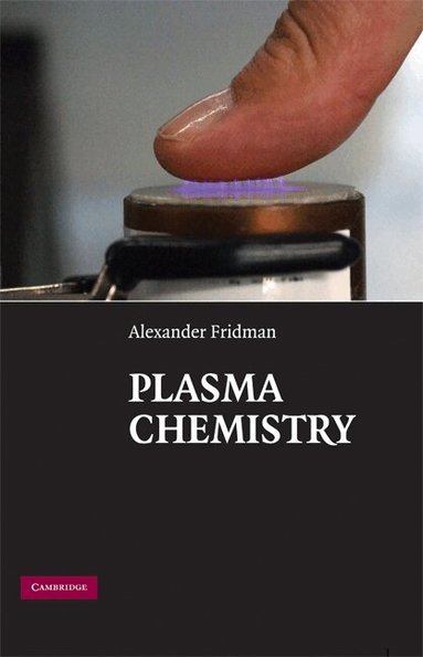 Alexander Fridman - Plasma Chemistry, Inbunden