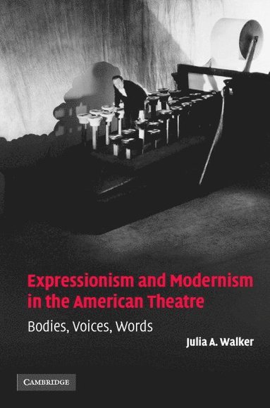 bokomslag Expressionism and Modernism in the American Theatre