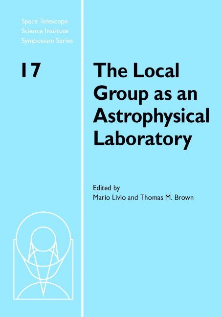 Mario Livio, Thomas M. Brown, Baltimore) Livio, Mario (Space Telescope Science Institute, Baltimore) Brown, Thomas M. (Space Telescope Science Institute - Local Group as an Astrophysical Laboratory, Inbunden