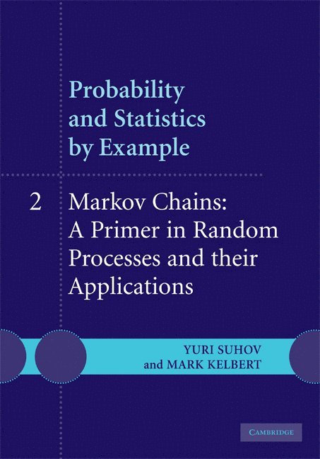 Probability and Statistics by Example: Volume 2, Markov Chains: A Primer in Random Processes and their Applications 1