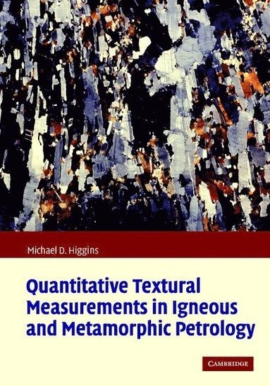 bokomslag Quantitative Textural Measurements in Igneous and Metamorphic Petrology