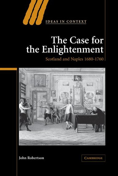 John Robertson - The Case for The Enlightenment, Inbunden