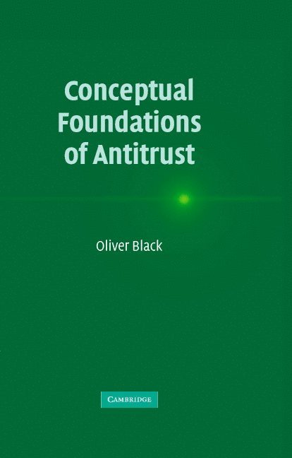 Conceptual Foundations of Antitrust 1