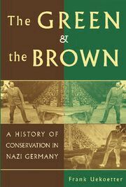 Frank Uekoetter - The Green and the Brown, Inbunden
