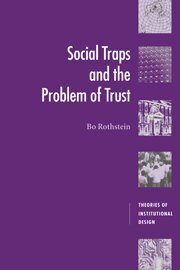 Bo Rothstein - Social Traps and the Problem of Trust, Inbunden