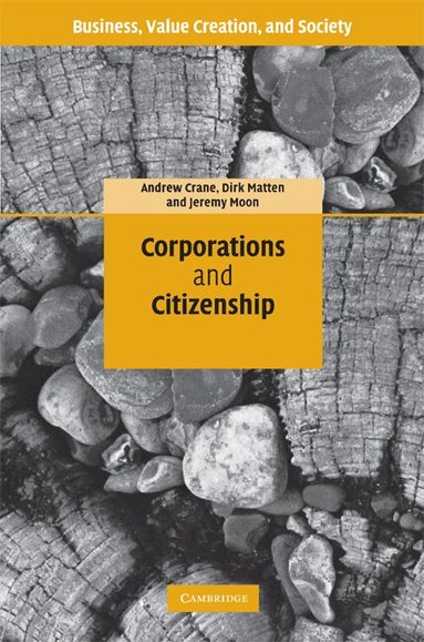 Andrew Crane, Dirk Matten, Jeremy Moon - Corporations and Citizenship, Inbunden
