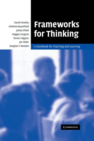 David Moseley, Vivienne Baumfield, Julian Elliott, Steven Higgins, Jen Miller, Douglas P. Newton, Maggie Gregson - Frameworks for Thinking, Inbunden