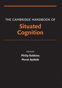 bokomslag The Cambridge Handbook of Situated Cognition