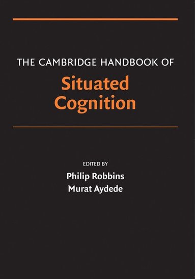 Philip Robbins, Murat Aydede - The Cambridge Handbook of Situated Cognition, Inbunden