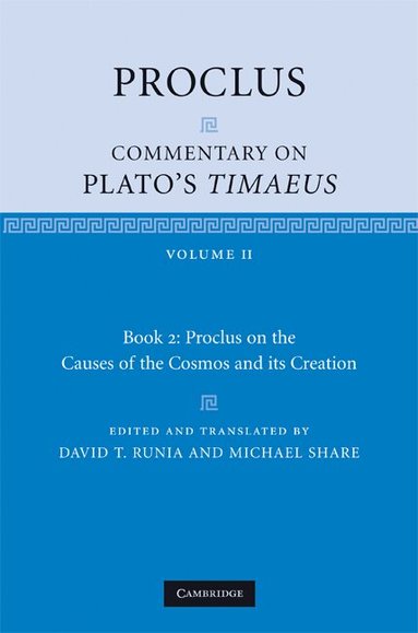 Proclus, David T. Runia, David. T. Runia, Michael Share - Proclus: Commentary on Plato's Timaeus: Volume 2, Book 2: Proclus on the Causes of the Cosmos and its Creation, Inbunden