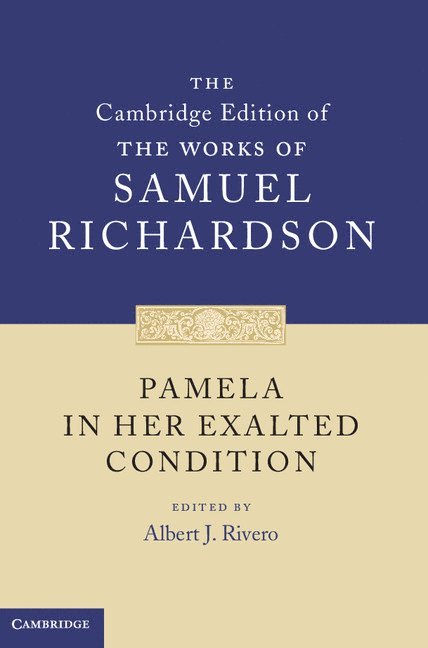 Samuel Richardson, Albert J. Rivero, Wisconsin) Rivero, Albert J. (Marquette University, Albert J Rivero - Pamela in Her Exalted Condition, Inbunden