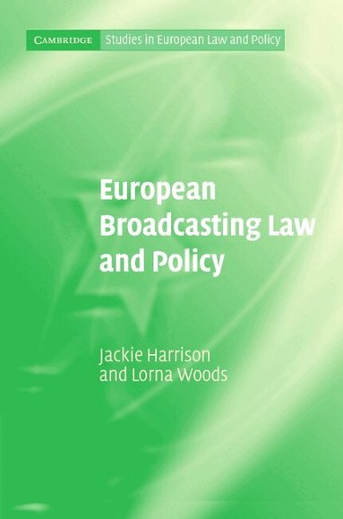Jackie Harrison, Lorna Woods - European Broadcasting Law and Policy, Inbunden