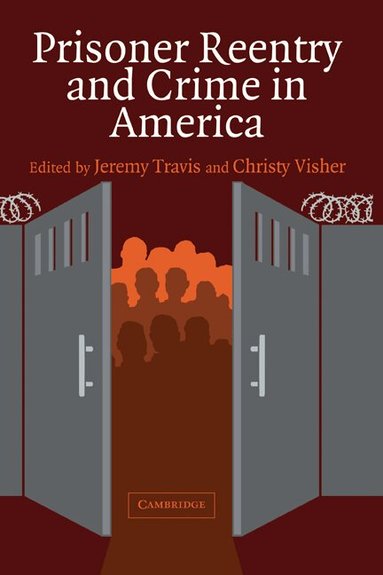 Jeremy Travis, Christy Visher - Prisoner Reentry and Crime in America, Inbunden