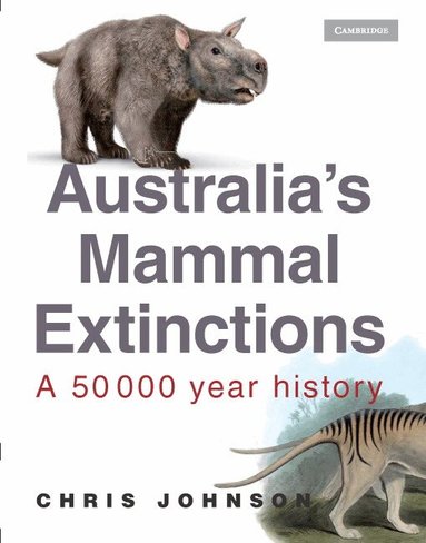 Chris Johnson - Australia's Mammal Extinctions, Inbunden