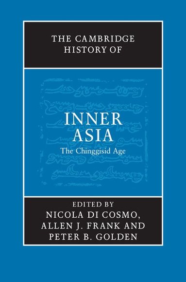 Nicola Di Cosmo, Allen J. Frank, Peter B. Golden - The Cambridge History of Inner Asia, Inbunden