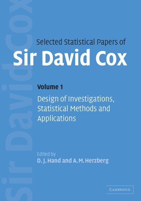 Selected Statistical Papers of Sir David Cox: Volume 1, Design of Investigations, Statistical Methods and Applications 1
