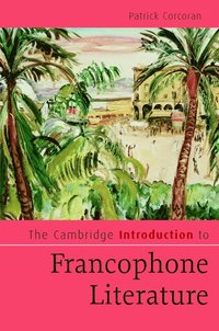 bokomslag The Cambridge Introduction to Francophone Literature