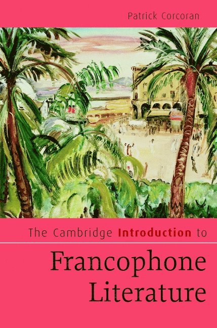 The Cambridge Introduction to Francophone Literature 1