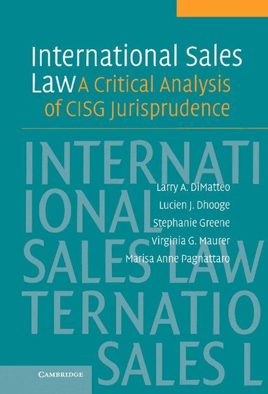 Larry A. DiMatteo, Lucien Dhooge, Stephanie Greene, Virginia Maurer, Marisa Pagnattaro - International Sales Law, Inbunden