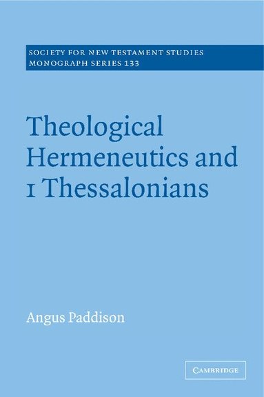 Angus Paddison - Theological Hermeneutics and 1 Thessalonians, Inbunden