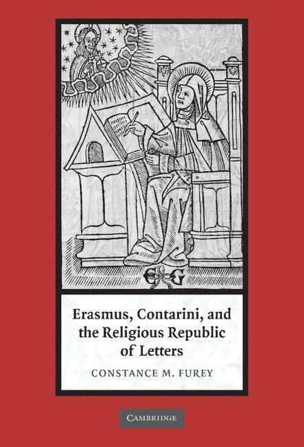 Erasmus, Contarini, and the Religious Republic of Letters 1