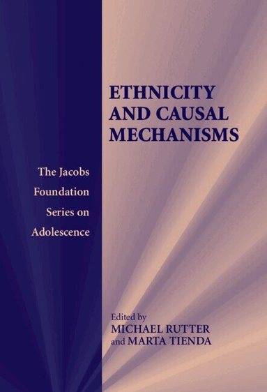 Marta Tienda, Michael Rutter - Ethnicity and Causal Mechanisms, Inbunden