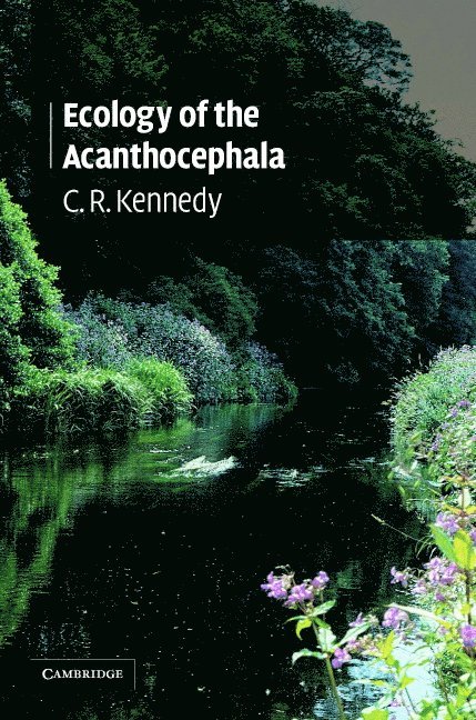 C. R. Kennedy, C. R. (University of Exeter) Kennedy - Ecology of the Acanthocephala, Inbunden