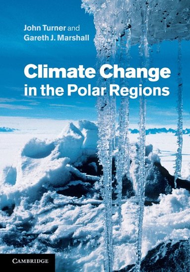 John Turner, Gareth J. Marshall - Climate Change in the Polar Regions, Inbunden