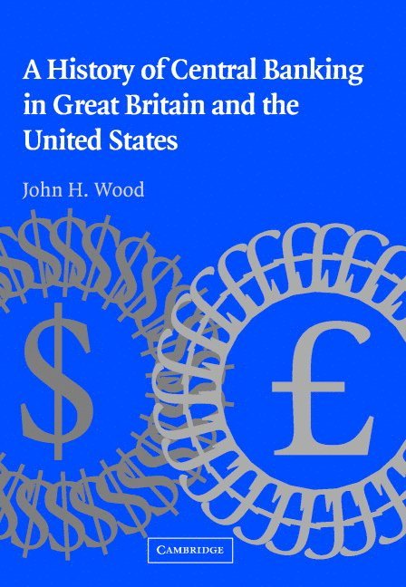A History of Central Banking in Great Britain and the United States 1