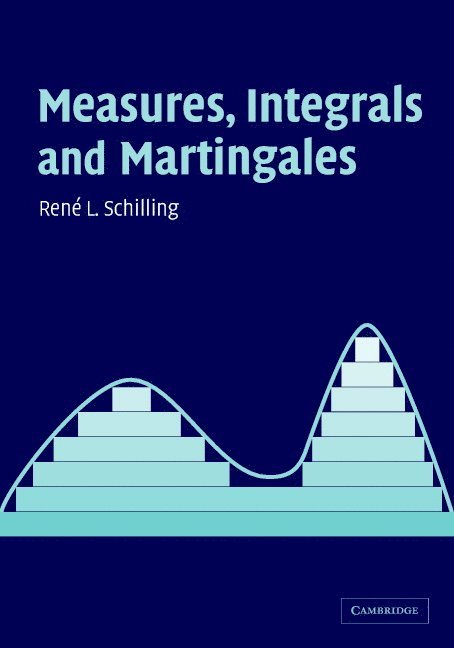 Rene Schilling - Measures, Integrals and Martingales, Inbunden