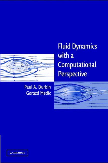 Paul A. Durbin, Gorazd Medic, California) Durbin, Paul A. (Stanford University, California) Medic, Gorazd (Stanford University - Fluid Dynamics with a Computational Perspective, Inbunden