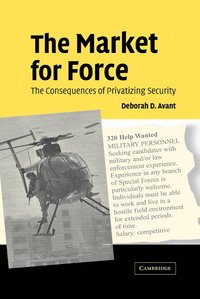 bokomslag The Market for Force: The Consequences of Privatizing Security