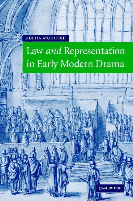 Subha Mukherji - Law and Representation in Early Modern Drama, Inbunden