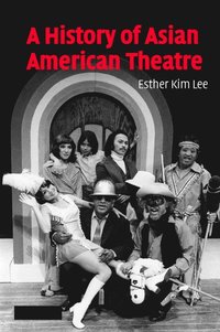 bokomslag A History of Asian American Theatre