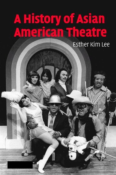 Esther Kim Lee - A History of Asian American Theatre, Inbunden