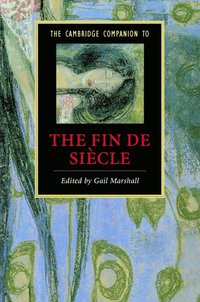 bokomslag The Cambridge Companion to the Fin de Sicle