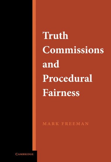 Mark Freeman - Truth Commissions and Procedural Fairness, Inbunden