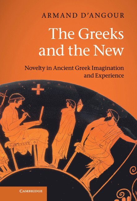 Armand D'Angour, Oxford) D'Angour, Armand (Tutor in Classics, Jesus College - Greeks and the New, Inbunden