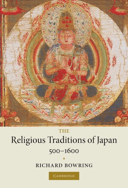 The Religious Traditions of Japan 500-1600 1