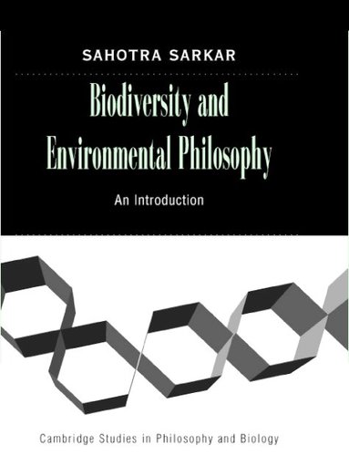 Sahotra Sarkar - Biodiversity and Environmental Philosophy, Inbunden