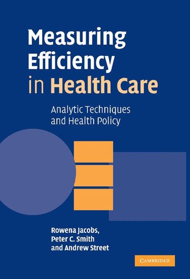 Rowena Jacobs, Peter C. Smith, Andrew Street - Measuring Efficiency in Health Care, Inbunden