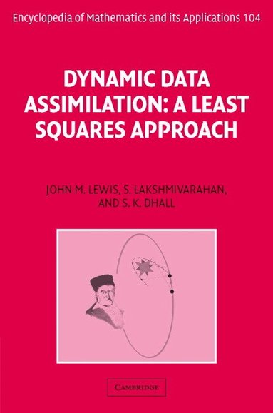 John M. Lewis, S. Lakshmivarahan, Sudarshan Dhall - Dynamic Data Assimilation, Inbunden