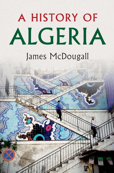 James McDougall - A History of Algeria, Inbunden