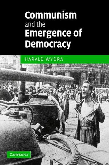 Harald Wydra - Communism and the Emergence of Democracy, Inbunden